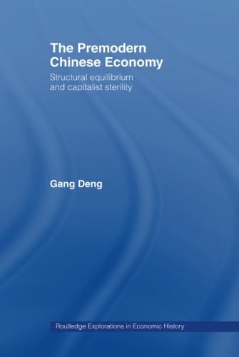 The Premodern Chinese Economy: Structural Equilibrium And Capitalist Sterility (Routledge Explorations In Economic History)