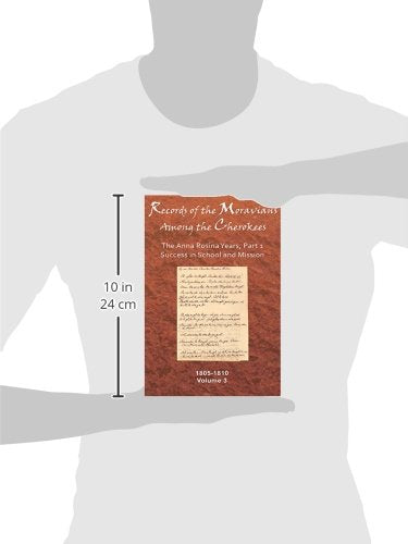 Records of the Moravians Among the Cherokees: Volume Three: The Anna Rosina Years, Part 1, Success in School and Mission, 18051,Used