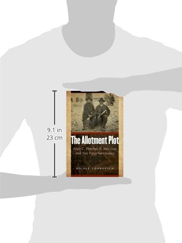The Allotment Plot: Alice C. Fletcher, E. Jane Gay, and Nez Perce Survivance,Used