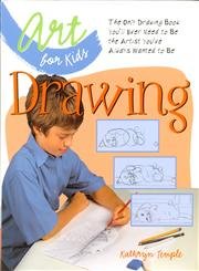 Art for Kids: Drawing: The Only Drawing Book You'll Ever Need to Be the Artist You've Always Wanted to Be,New