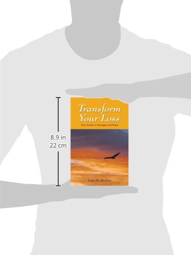 Transform Your Loss: Your Guide to Strength and Hope,Used