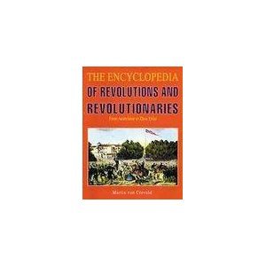 The Encyclopedia Of Revolutions And Revolutionaries: From Anarchism To Zhou Enlai,Used