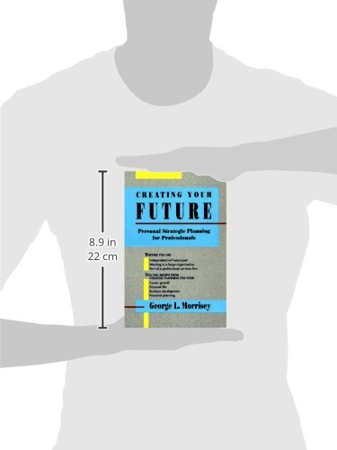 Creating Your Future: Personal Strategic Planning for Professionals,Used