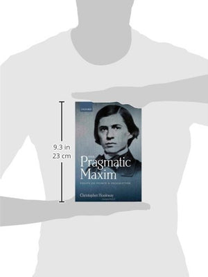 The Pragmatic Maxim: Essays on Peirce and pragmatism,Used