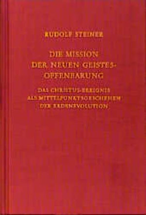 Die Mission der neuen Geistesoffenbarung: Das ChristusEreignis als Mittelpunktgeschehen der Erdenevolution. Sechzehn Einzelvort,Used