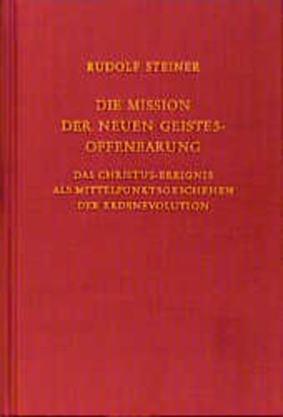 Die Mission der neuen Geistesoffenbarung: Das ChristusEreignis als Mittelpunktgeschehen der Erdenevolution. Sechzehn Einzelvort,Used