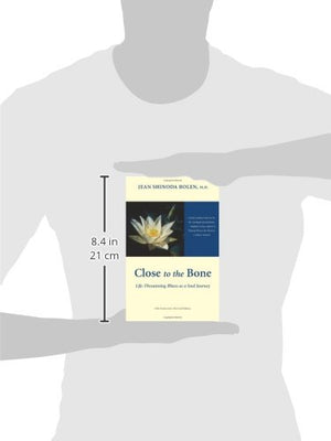 Close to the Bone: LifeThreatening Illness as a Soul Journey (For Fans of Radical Acceptance),Used