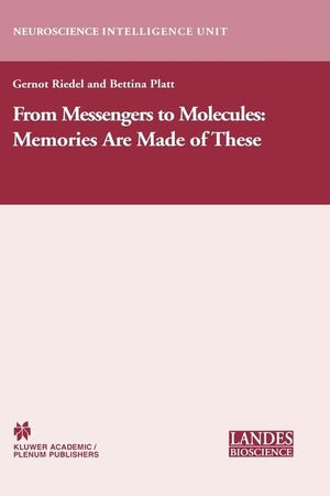 From Messengers To Molecules: Memories Are Made Of These (Neuroscience Intelligence Unit)