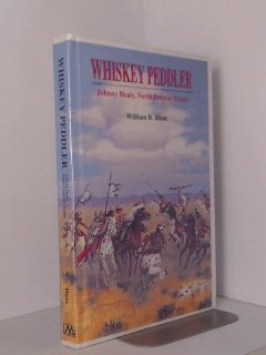 Whiskey Peddler: Johnny Healy, North Frontier Trader-used