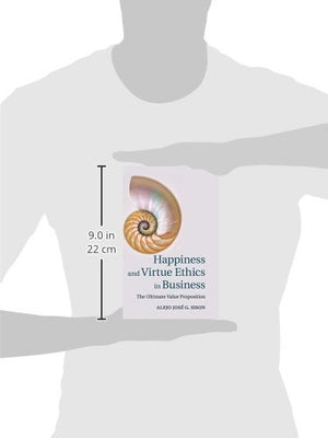 Happiness and Virtue Ethics in Business: The Ultimate Value Proposition,Used