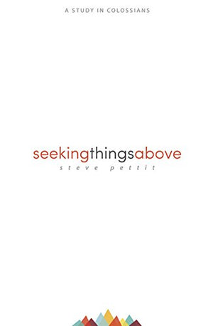 Seeking Things Above: A Study in Colossians,Used