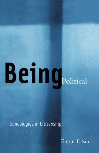 Being Political: Genealogies Of Citizenship,Used
