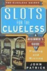 Slots for the Clueless: A Beginner's Guide to Playing and Winning (The Clueless Guides),Used