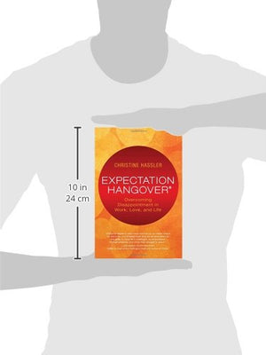 Expectation Hangover: Overcoming Disappointment in Work, Love, and Life,Used
