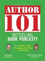 Author 101 Bestselling Book Publicity: The Insider's Guide to Promoting Your Bookand Yourself,Used