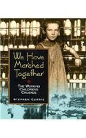 We Have Marched Together: The Working Children's Crusade,Used