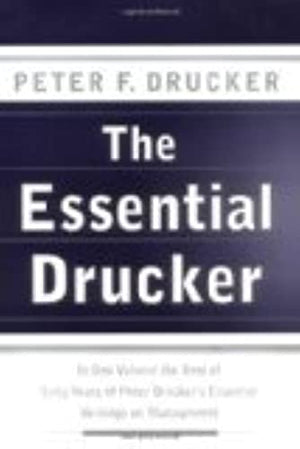 The Essential Drucker: In One Volume the Best of Sixty Years of Peter Drucker's Essential Writings on Management,Used