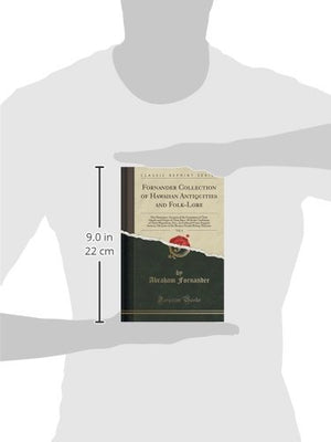 Fornander Collection of Hawaiian Antiquities and FolkLore, Vol. 4: The Hawaiians' Account of the Formation of Their Islands and,Used