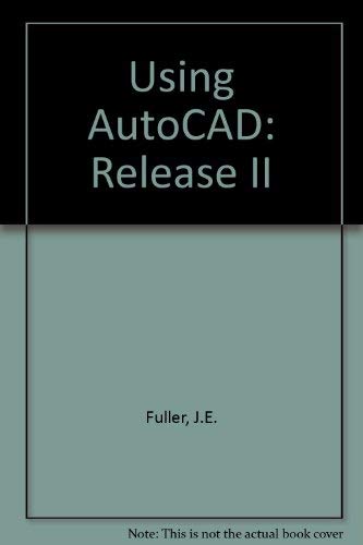 Using AutoCAD: Release 11 with AME, AutoLISP, and customizing,Used