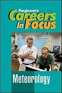 Careers in Focus: Meteorology (Ferguson's Careers in Focus),Used