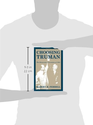 Choosing Truman: The Democratic Convention of 1944 (Volume 1) (Give em Hell Harry),New