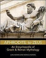 Aphrodite To Zeus: An Encyclopedia Of Greek & Roman Mythology (Facts On File Library Of Religion And Mythology),Used