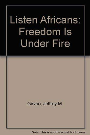 Listen Africans: Freedom Is Under Fire,Used