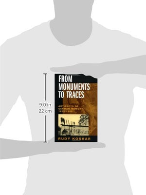 From Monuments To Traces: Artifacts Of German Memory, 18701990 (Weimar And Now: German Cultural Criticism) (Volume 24)-used