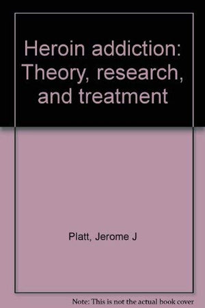 Heroin Addiction: Theory, Research, And Treatment,Used