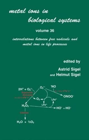 Metal Ions In Biological Systems: Volume 36: Interrelations Between Free Radicals And Metal Ions In Life Processes,Used