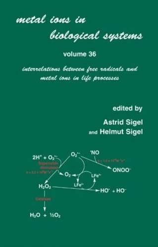 Metal Ions In Biological Systems: Volume 36: Interrelations Between Free Radicals And Metal Ions In Life Processes,Used