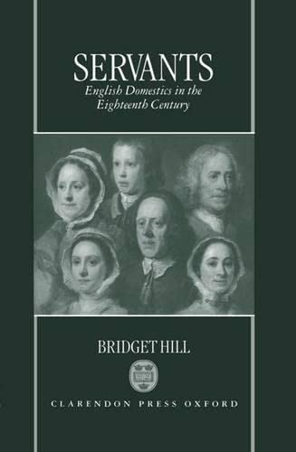 Servants: English Domestics in the Eighteenth Century,Used