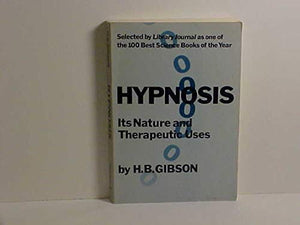 Hypnosis: Its Nature and Therapeutic Uses,Used