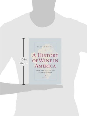 A History of Wine in America, Volume 1: From the Beginnings to Prohibition,Used