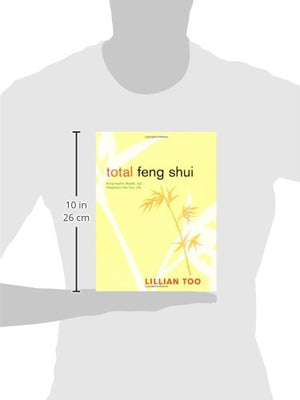 Total Feng Shui: Bring Health, Wealth, And Happiness Into Your Life,New