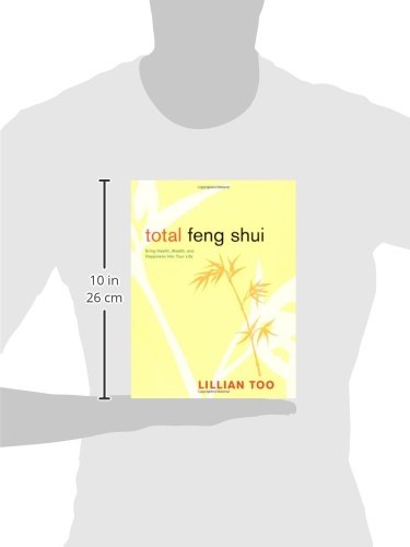 Total Feng Shui: Bring Health, Wealth, And Happiness Into Your Life,New