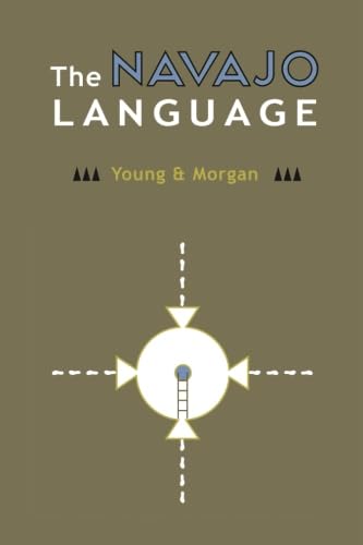 The Navajo Language: The Elements of Navajo Grammar with a Dictionary in Two Parts Containing Basic Vocabularies of Navajo and E,Used