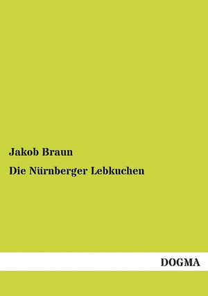 Nuernberger Lebkuchen: Anleitung zur Herstellung von Lebkuchen (German Edition),Used