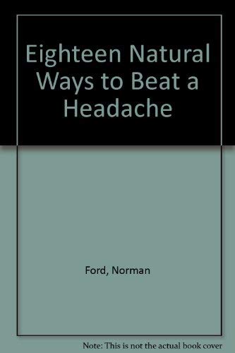 Eighteen Natural Ways to Beat a Headache,Used