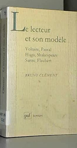 Le lecteur et son modele: Voltaire, Pascal, Hugo, Shakespeare, Sartre, Flaubert (Ecriture) (French Edition),Used