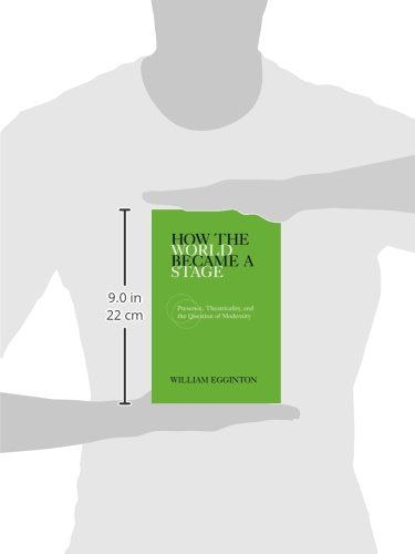 How the World Became a Stage: Presence, Theatricality, and the Question of Modernity,Used