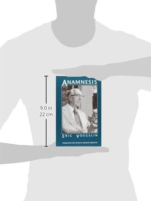 Anamnesis: On The Theory Of History And Politics (Volume 6) (The Collected Works Of Eric Voegelin)