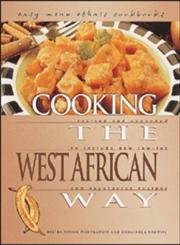 Cooking The West African Way: Revised And Expanded To Include New Lowfat And Vegetarian Recipes (Easy Menu Ethnic Cookbooks)