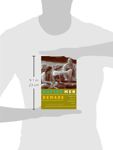 Native Men Remade: Gender And Nation In Contemporary Hawai'I,New