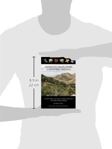 Mountain Wildflowers of Southern Arizona: A Field Guide to the Santa Catalina Mountains and Other Nearby Ranges,Used