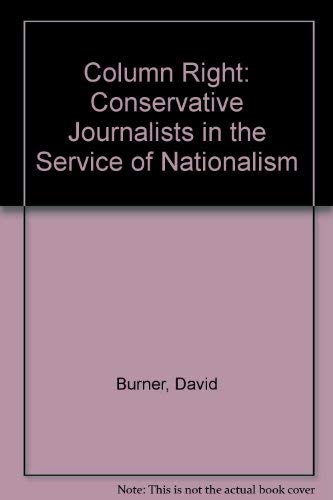 Column Right: Conservative Journalists in the Service of Nationalism