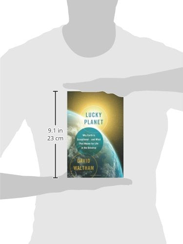 Lucky Planet: Why Earth Is Exceptionaland What That Means For Life In The Universe