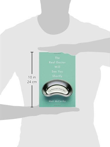 The Real Doctor Will See You Shortly: A Physicians First Year-new