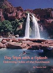 Day Trips with a Splash: Swimming Holes of the Southwest,Used