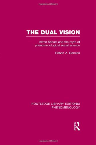 The Dual Vision: Alfred Schutz and the Myth of Phenomenological Social Science,Used